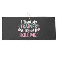 I Think My Trainer Is Trying To Kill Me Funny Gymer Large Microfiber Waffle Golf Towel