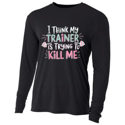 I Think My Trainer Is Trying To Kill Me Funny Gymer Cooling Performance Long Sleeve Crew