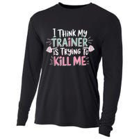 I Think My Trainer Is Trying To Kill Me Funny Gymer Cooling Performance Long Sleeve Crew
