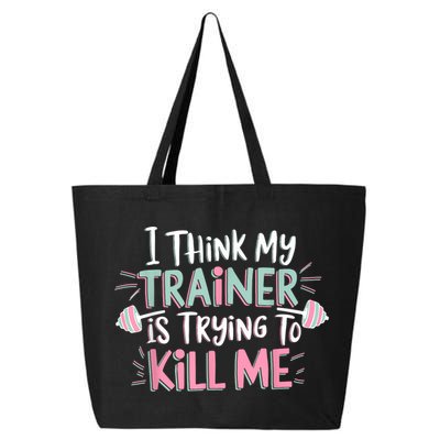 I Think My Trainer Is Trying To Kill Me Funny Gymer 25L Jumbo Tote