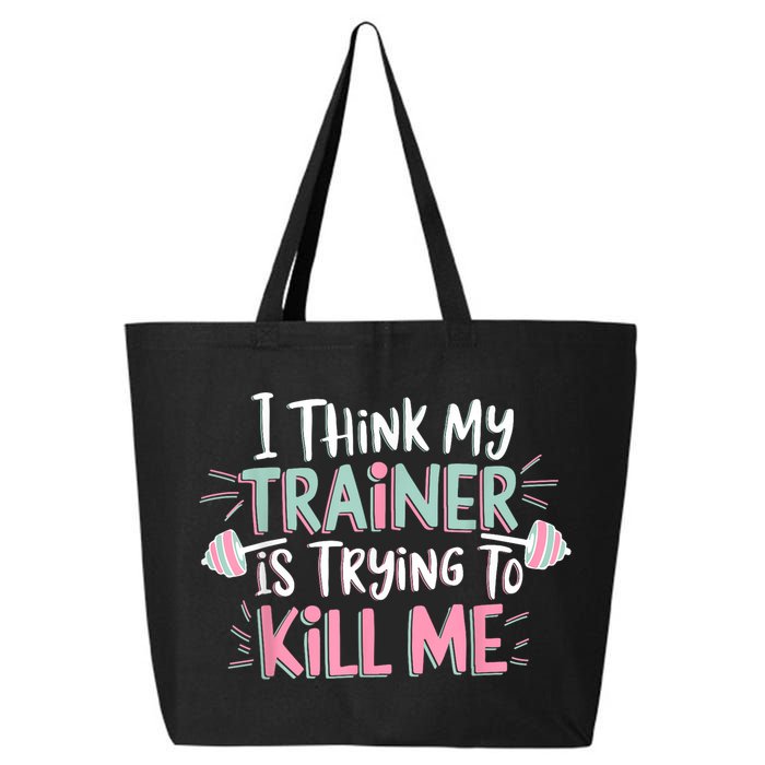 I Think My Trainer Is Trying To Kill Me Funny Gymer 25L Jumbo Tote