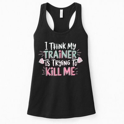 I Think My Trainer Is Trying To Kill Me Funny Gymer Womens Tank Top
