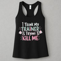 I Think My Trainer Is Trying To Kill Me Funny Gymer Womens Tank Top