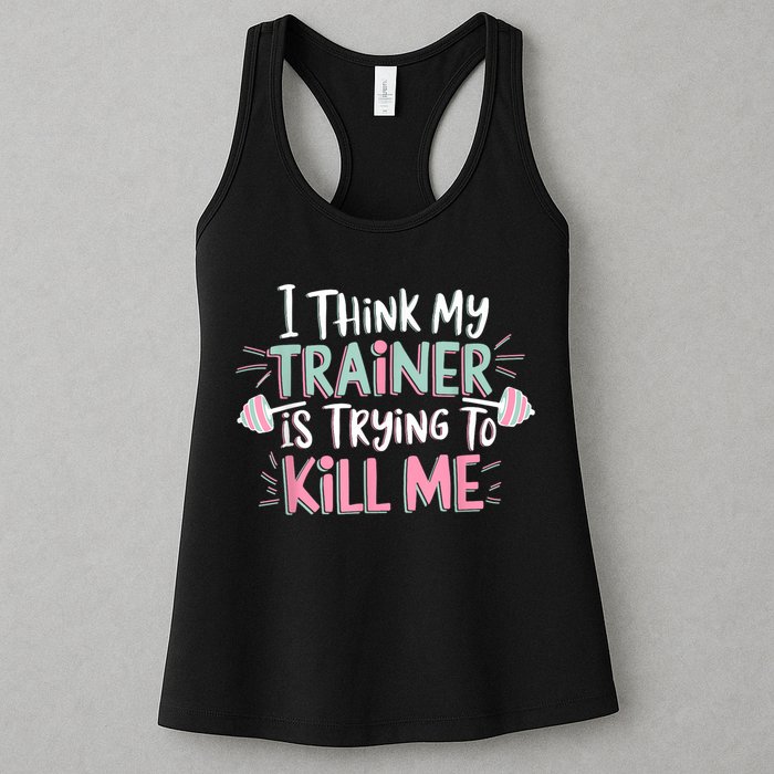 I Think My Trainer Is Trying To Kill Me Funny Gymer Womens Tank Top