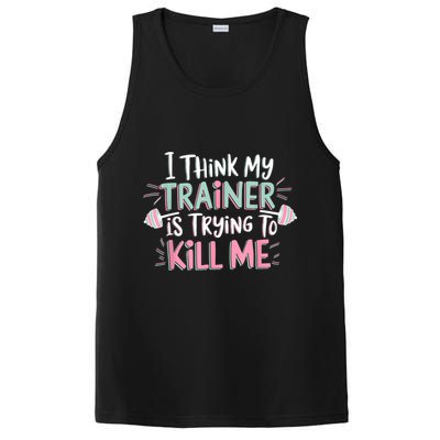 I Think My Trainer Is Trying To Kill Me Funny Gymer PosiCharge Competitor Tank