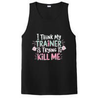 I Think My Trainer Is Trying To Kill Me Funny Gymer PosiCharge Competitor Tank