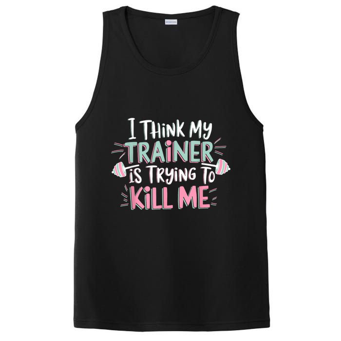 I Think My Trainer Is Trying To Kill Me Funny Gymer PosiCharge Competitor Tank
