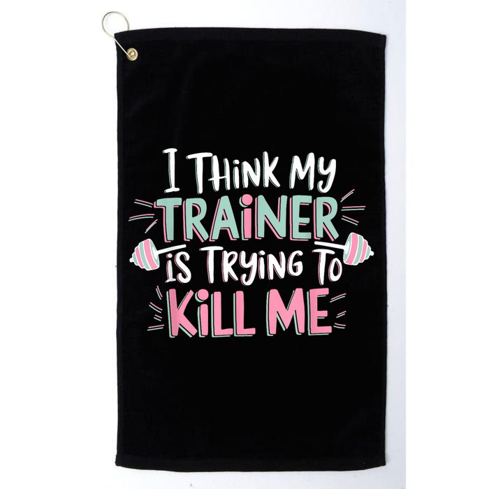 I Think My Trainer Is Trying To Kill Me Funny Gymer Golf Towel