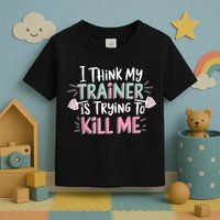 I Think My Trainer Is Trying To Kill Me Funny Gymer Toddler T-Shirt