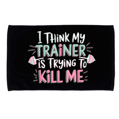 I Think My Trainer Is Trying To Kill Me Funny Gymer Microfiber Hand Towel