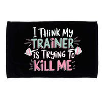 I Think My Trainer Is Trying To Kill Me Funny Gymer Microfiber Hand Towel