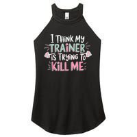 I Think My Trainer Is Trying To Kill Me Funny Gymer Women's Perfect Tri Rocker Tank