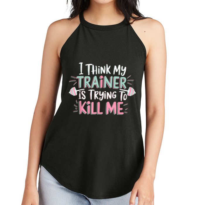 I Think My Trainer Is Trying To Kill Me Funny Gymer Women's Perfect Tri Rocker Tank