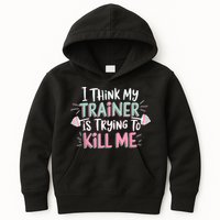 I Think My Trainer Is Trying To Kill Me Funny Gymer Kids Hoodie