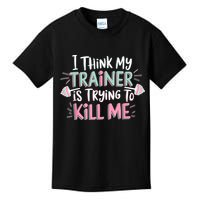 I Think My Trainer Is Trying To Kill Me Funny Gymer Kids T-Shirt