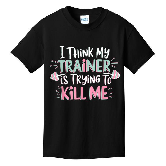 I Think My Trainer Is Trying To Kill Me Funny Gymer Kids T-Shirt