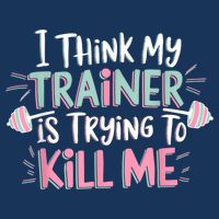 I Think My Trainer Is Trying To Kill Me Funny Gymer Infant Baby Jersey Bodysuit