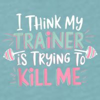 I Think My Trainer Is Trying To Kill Me Funny Gymer Sueded Cloud Jersey T-Shirt