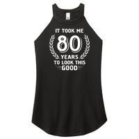 It Took Me 80 Years To Look This Good 80th Birthday Women's Perfect Tri Rocker Tank