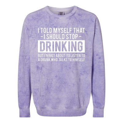 I Told Myself I Should Stop Drinking Colorblast Crewneck Sweatshirt