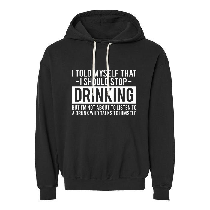 I Told Myself I Should Stop Drinking Garment-Dyed Fleece Hoodie