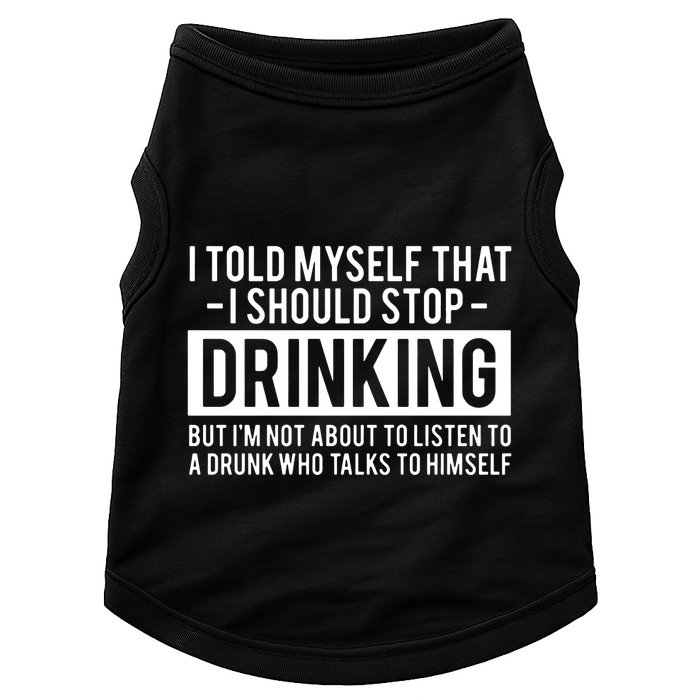I Told Myself I Should Stop Drinking Doggie Tank