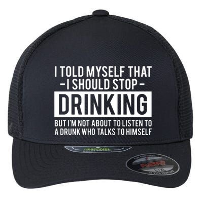 I Told Myself I Should Stop Drinking Flexfit Unipanel Trucker Cap