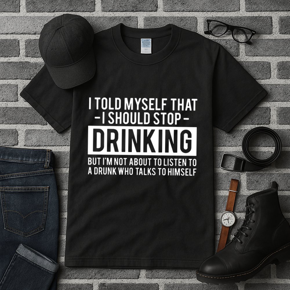 I Told Myself I Should Stop Drinking Tall T-Shirt