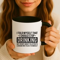 I Told Myself I Should Stop Drinking Mug