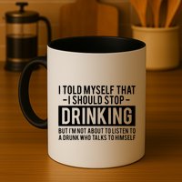 I Told Myself I Should Stop Drinking Mug