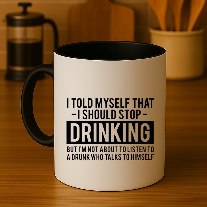 I Told Myself I Should Stop Drinking Mug