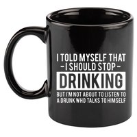 I Told Myself I Should Stop Drinking 11oz C Handle Ceramic Mug