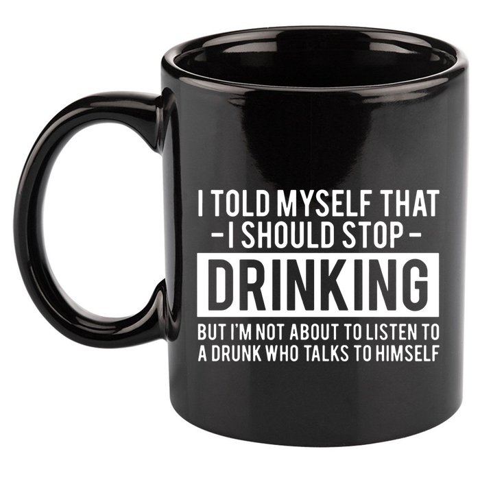I Told Myself I Should Stop Drinking 11oz C Handle Ceramic Mug