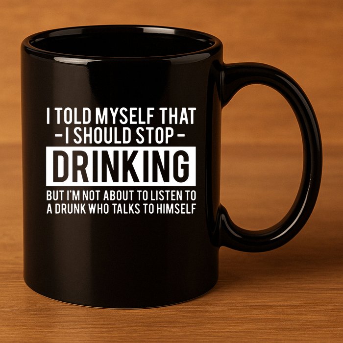 I Told Myself I Should Stop Drinking 11oz C Handle Ceramic Mug