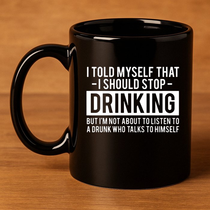 I Told Myself I Should Stop Drinking 11oz C Handle Ceramic Mug