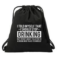 I Told Myself I Should Stop Drinking Drawstring Bag