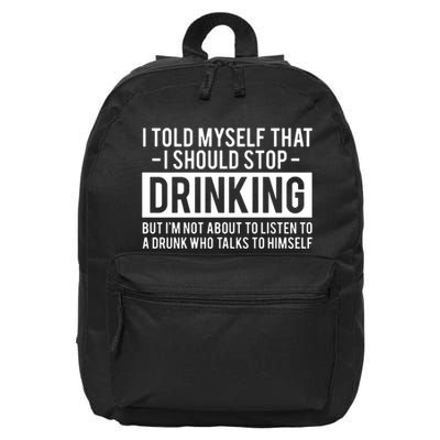 I Told Myself I Should Stop Drinking 16 in Basic Backpack