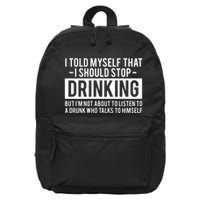 I Told Myself I Should Stop Drinking 16 in Basic Backpack