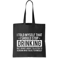 I Told Myself I Should Stop Drinking Bag