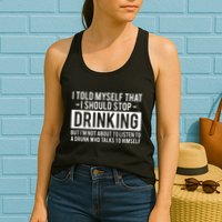 I Told Myself I Should Stop Drinking Womens Tank Top