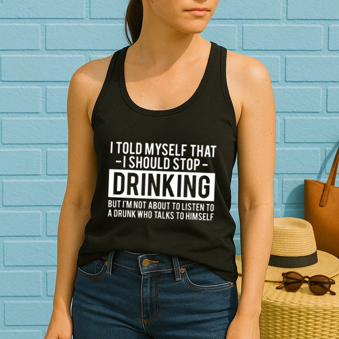 I Told Myself I Should Stop Drinking Womens Tank Top