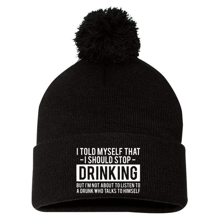 I Told Myself I Should Stop Drinking Pom Pom 12in Knit Beanie