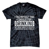 I Told Myself I Should Stop Drinking Tie-Dye T-Shirt