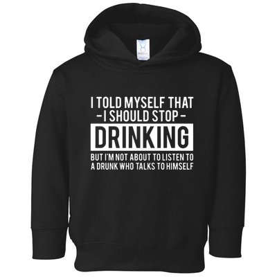 I Told Myself I Should Stop Drinking Toddler Hoodie