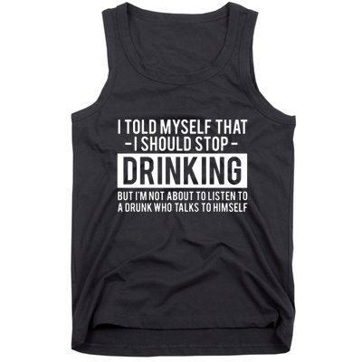 I Told Myself I Should Stop Drinking Tank Top