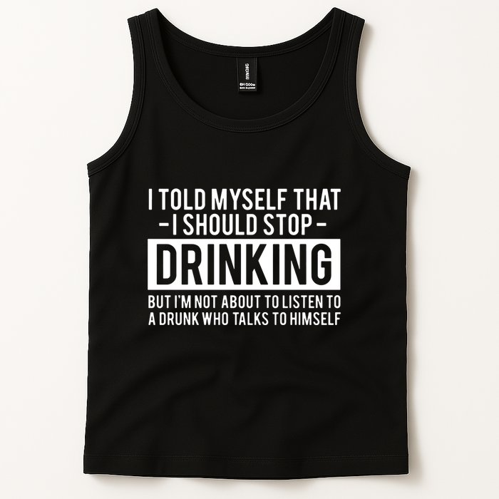 I Told Myself I Should Stop Drinking Tank Top