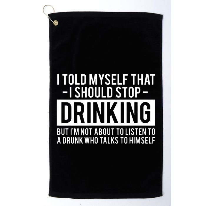 I Told Myself I Should Stop Drinking Golf Towel