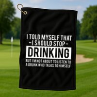 I Told Myself I Should Stop Drinking Golf Towel
