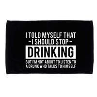 I Told Myself I Should Stop Drinking Microfiber Hand Towel