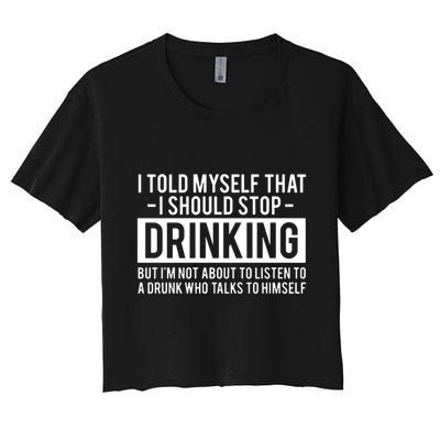 I Told Myself I Should Stop Drinking Crop Top